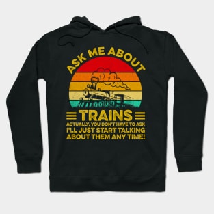 Ask Me About Trains - Trainspotter Model Train Railroad Hoodie